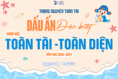 Khoá học Toàn Tài - Toàn Diện: Dấu ấn nổi bật của Trạng Nguyên Toàn Tài năm học 2026 - 2027