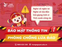 VÈ TRẠNG NGUYÊN - Cùng Trạng Nguyên bảo mật thông tin, phòng chống lừa đảo