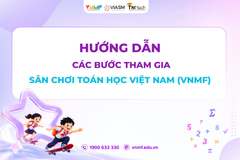 HƯỚNG DẪN CÁC BƯỚC THAM GIA SÂN CHƠI TOÁN HỌC VIỆT NAM (VNMF)