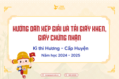 Hướng dẫn xếp giải và tải giấy khen, giấy chứng nhận Kì thi Hương - cấp Huyện năm học 2024 - 2025 