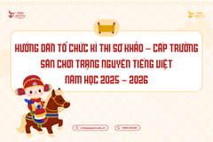 Hướng dẫn tổ chức kì thi Sơ khảo - Cấp Trường sân chơi Trạng Nguyên Tiếng Việt năm học 2025-2026