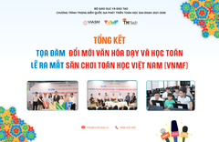 Tổng kết lễ ra mắt Sân chơi Toán học Việt Nam & Tọa đàm “Đổi mới văn hóa dạy và học Toán”: Hành trình khơi nguồn niềm vui Toán học