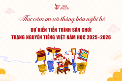 Thư cảm ơn và thông báo nghỉ hè - Dự kiến tiến trình sân chơi Trạng Nguyên Tiếng Việt năm học 2025 - 2026