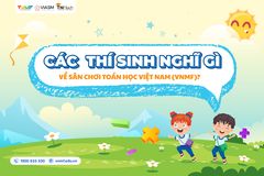 Các thí sinh nghĩ gì về Sân chơi Toán học Việt Nam (VNMF)?