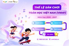 Thể lệ Sân chơi Toán học Việt Nam (VNMF) năm học 2026-2027