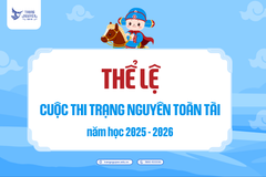 Thể lệ cuộc thi Trạng Nguyên Toàn Tài năm học 2025 - 2026