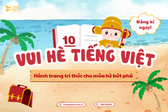 Sôi động hè 2025 cùng “Vui hè Tiếng Việt”: Hành trang tri thức cho mùa hè bứt phá 