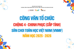 Công văn Tổ chức Chặng 4 Chinh Phục (Cấp Tỉnh) - Sân chơi Toán học Việt Nam (VNMF) năm học 2025 - 2026