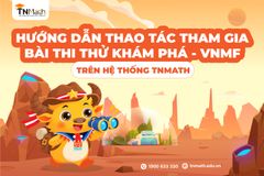Hướng dẫn học sinh tham gia bài thi thử Khám phá - VNMF
