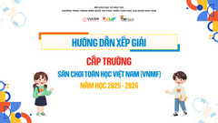 Hướng dẫn xếp giải cấp Trường - Sân chơi Toán học Việt Nam (VNMF) năm học 2025-2026